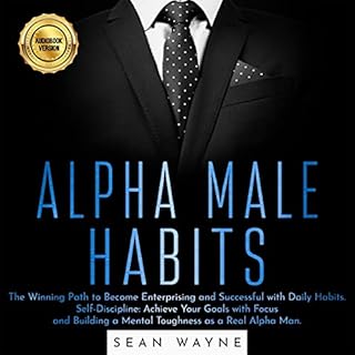 Alpha Male Habits Audiobook By Sean Wayne cover art