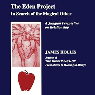 The Eden Project: In Search of the Magical Other Audiobook By James Hollis cover art