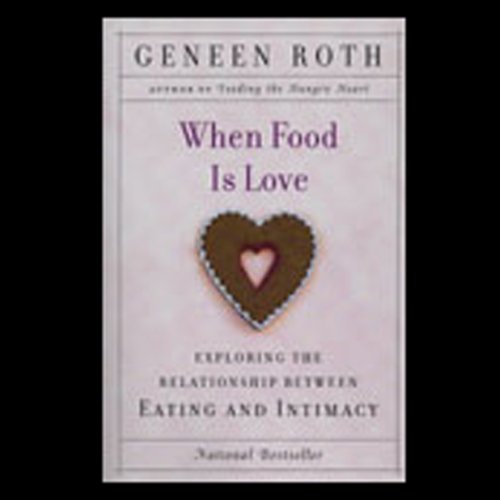 When Food Is Love Audiolibro Por Geneen Roth arte de portada