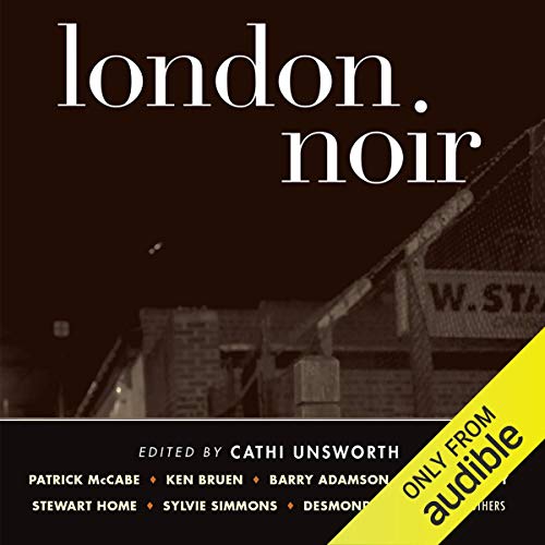 London Noir Audiobook By Cathi Unsworth - editor cover art