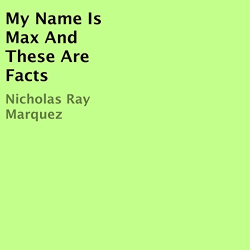 My Name Is Max and These Are Facts cover art