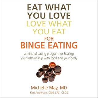 Eat What You Love, Love What You Eat for Binge Eating Audiolibro Por Michelle May M.D., Kari Anderson DBH LPC arte de portada