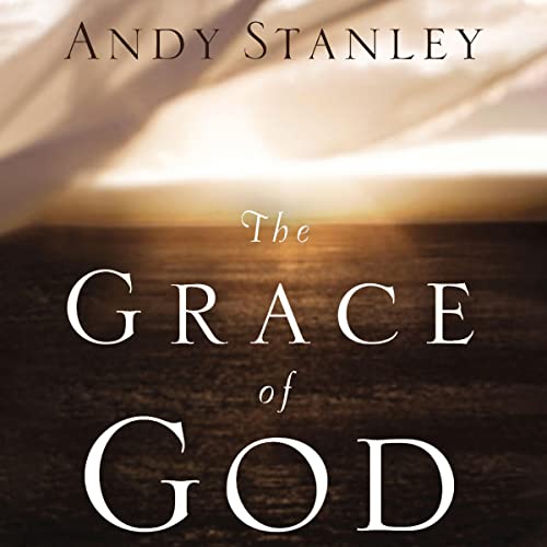 The Grace of God Audiobook By Andy Stanley cover art