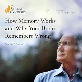 How Memory Works and Why Your Brain Remembers Wrong Audiobook By Gabrielle F. Principe, The Great Courses cover art