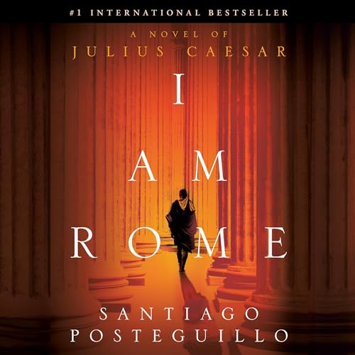 I Am Rome Audiolibro Por Santiago Posteguillo arte de portada