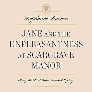 Jane and the Unpleasantness at Scargrave Manor: Being the First Jane Austen Mystery Audiobook By Stephanie Barron cover art