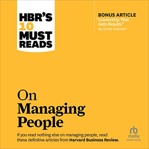 HBR's 10 Must Reads on Managing People (With Featured Article "Leadership That Gets Results," by Daniel Goleman) Au