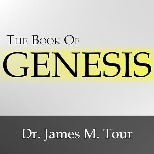 The Book of Genesis Podcast By James M. Tour cover art