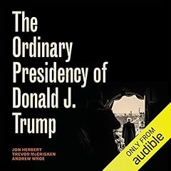 The Ordinary Presidency of Donald J. Trump cover art