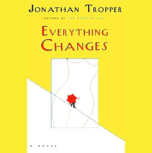 Everything Changes Audiobook By Jonathan Tropper cover art