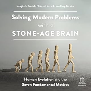 Solving Modern Problems with a Stone-Age Brain Audiobook By Douglas T. Kenrick PhD, David E. Lundberg-Kenrick cover art