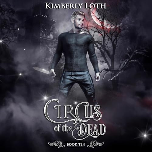 Circus of the Dead, Book Ten Audiobook By Kimberly Loth cover art