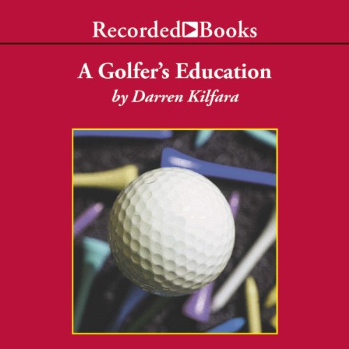 A Golfer’s Education Audiobook By Darren Kilfara cover art