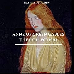 Anne of Green Gables - The Collection Audiobook By Lucy Maud Montgomery cover art