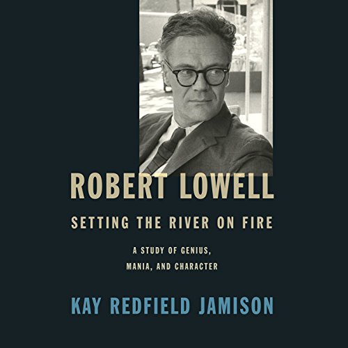 Robert Lowell, Setting the River on Fire Audiolivro Por Kay Redfield Jamison capa