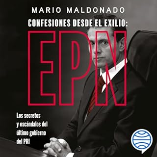 Confesiones desde el exilio - Enrique Peña Nieto Audiolibro Por Mario Maldonado arte de portada