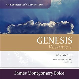 Genesis: An Expositional Commentary, Vol. 1 Audiobook By James Montgomery Boice cover art