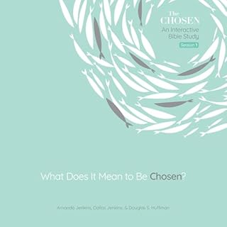 What Does It Mean to Be Chosen? Audiobook By Amanda Jenkins, Dallas Jenkins, Dr. Douglas S. Huffman cover art