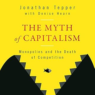 The Myth of Capitalism Audiolibro Por Jonathan Tepper, Denise Hearn arte de portada