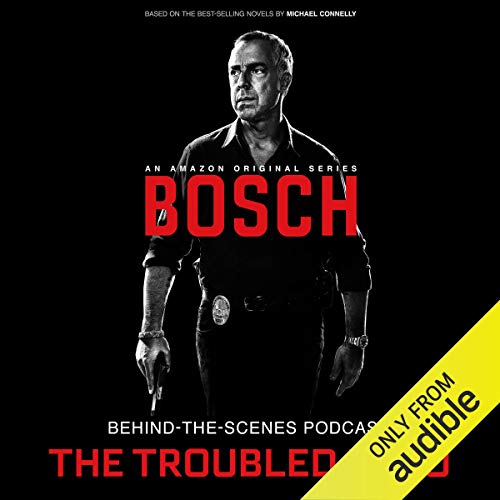 Bosch Behind-the-Scenes Podcast: The Troubled Hero cover art