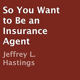 So You Want to Be an Insurance Agent Audiolibro Por Jeffrey L. Hastings arte de portada