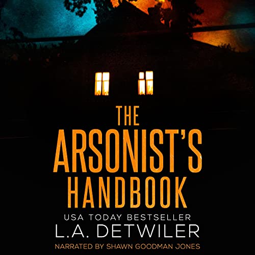 The Arsonist's Handbook Audiolivro Por L.A. Detwiler capa