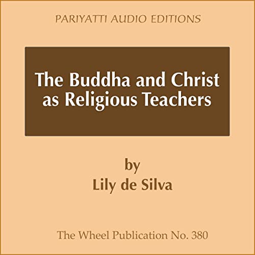 The Buddha and Christ as Religious Teachers Audiobook By Lily de Silva cover art