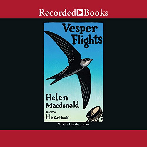 Vesper Flights Audiobook By Helen Macdonald cover art