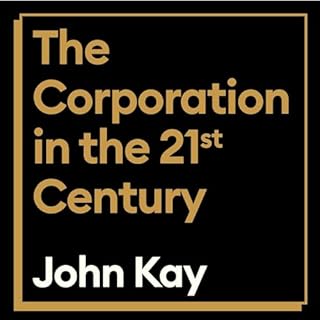 The Corporation in the Twenty-First Century Audiobook By John Kay cover art