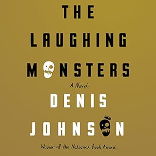 The Laughing Monsters Audiobook By Denis Johnson cover art