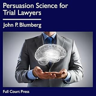 Persuasion Science for Trial Lawyers Audiobook By John P. Blumberg cover art