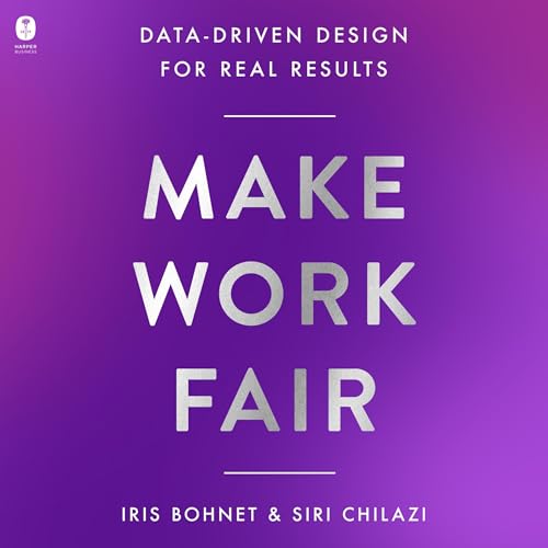 Make Work Fair Audiobook By Iris Bohnet, Siri Chilazi cover art