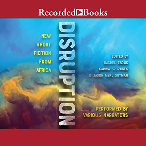 Disruption Audiobook By MacSmart Ojiludu, Kanyinsola Olorunnisola, Najwa Bin Shatwan, Nadia Ahidjo-Iya, Innocent Ilo, Melusi 