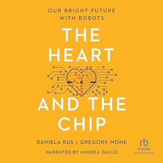 The Heart and the Chip Audiobook By Daniela Rus, Gregory Mone cover art