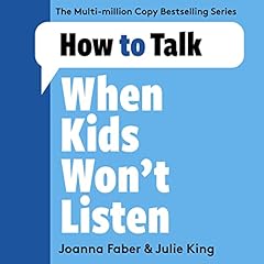 How to Talk When Kids Won't Listen cover art