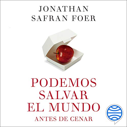 Podemos salvar el mundo antes de cenar Audiolibro Por Lorenzo Luengo - translator, Jonathan Safran Foer arte de portada