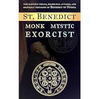 St. Benedict: Monk, Mystic, Exorcist Audiobook By Catholic Shop cover art