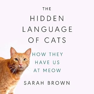 The Hidden Language of Cats Audiobook By Sarah Brown PhD cover art