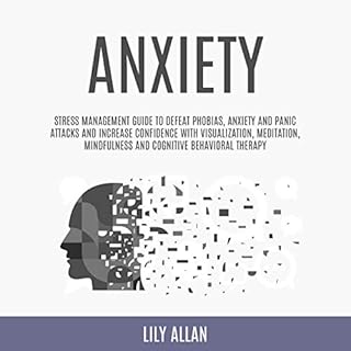 Anxiety: Stress Management Guide to Defeat Phobias, Anxiety and Panic Attacks and Increase Confidence with Visualization, Med