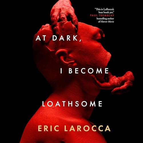 At Dark, I Become Loathsome Audiolibro Por Eric LaRocca arte de portada