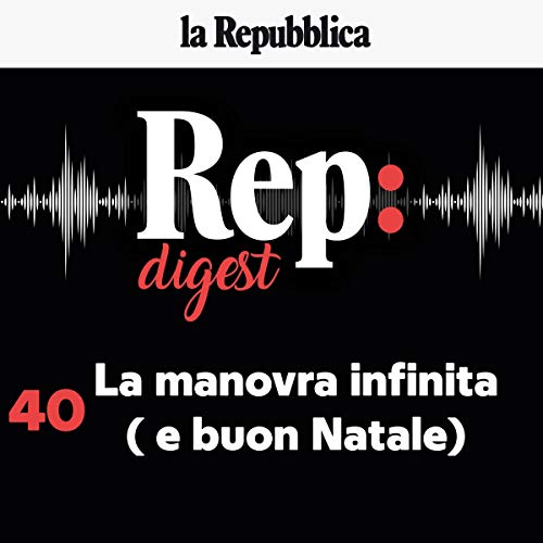 La manovra infinita (e buon Natale) Audiolibro Por Marcello Messori, Roberto Mania, Stefano Folli, Roberto Petrini, Sebastian