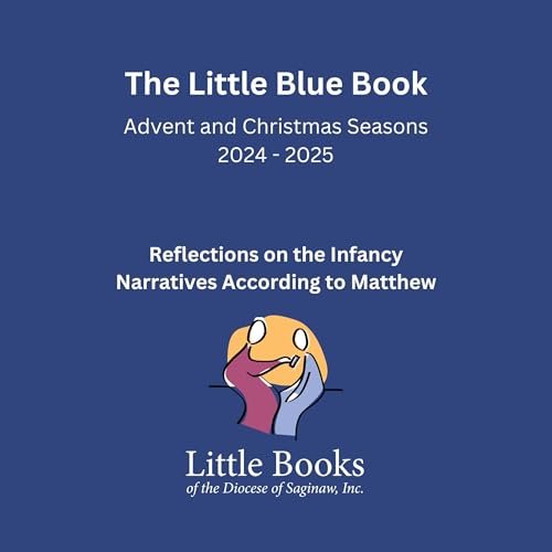 The Little Blue Book: Advent and Christmas Seasons 2024-2025 Audiobook By Bishop Ken Untener cover art