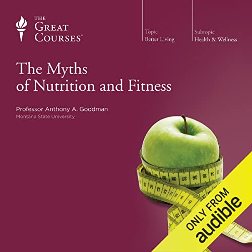 The Myths of Nutrition and Fitness Audiolibro Por Dr. Anthony A. Goodman, The Great Courses arte de portada