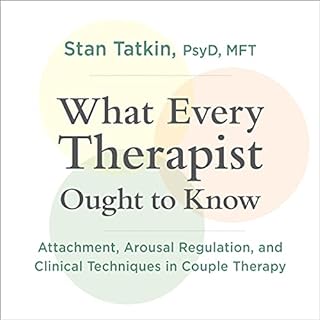 What Every Therapist Ought to Know Audiolibro Por Stan Tatkin PsyD MFT arte de portada