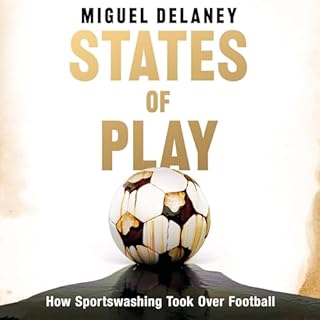 States of Play Audiobook By Miguel Delaney cover art