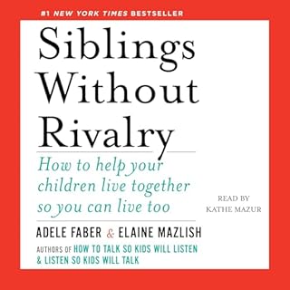 Siblings Without Rivalry Audiobook By Adele Faber, Elaine Mazlish cover art