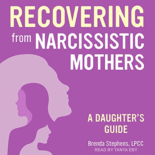 Recovering from Narcissistic Mothers Audiobook By Brenda Stephens LPCC cover art