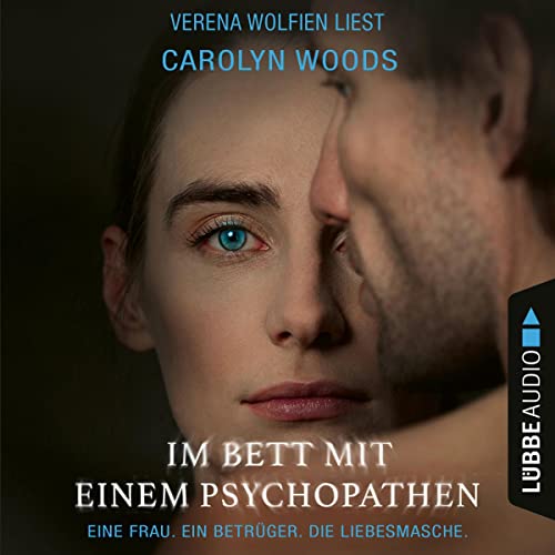 Couverture de Im Bett mit einem Psychopathen - Eine Frau. Ein Betrüger. Die Liebesmasche.