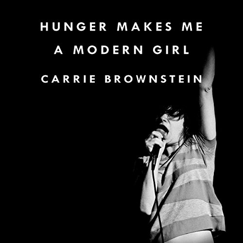 Hunger Makes Me a Modern Girl Audiobook By Carrie Brownstein cover art