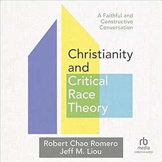 Christianity and Critical Race Theory Audiobook By Robert Chao Romero, Jeff M. Liou cover art